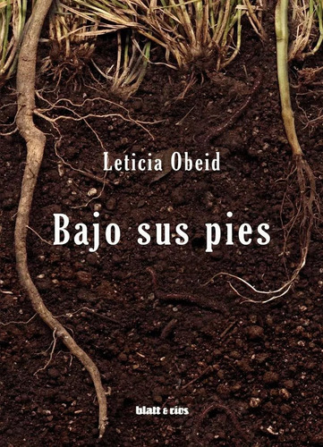 Imagen 1 de 1 de Bajo Sus Pies - Leticia Obeid - Blatt & Ríos