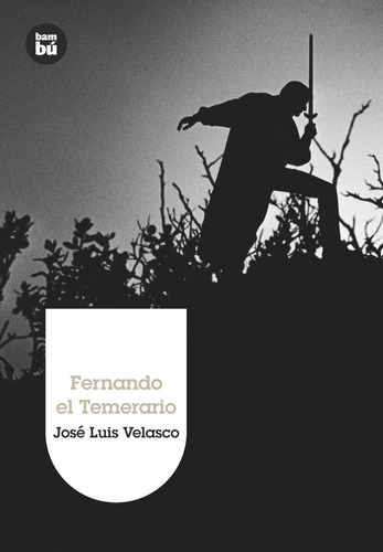 Fernando El Temerario Bambu 11años - Velasco,jose Luis
