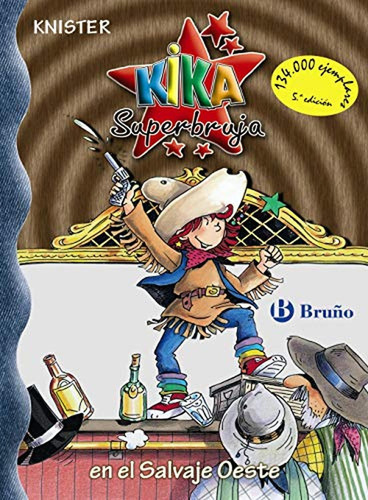 Kika Superbruja en el Salvaje Oeste (Castellano - A PARTIR DE 8 AÑOS - PERSONAJES - Kika Superbruja), de Knister. Editorial Bruño, tapa pasta blanda, edición edicion en español, 2005