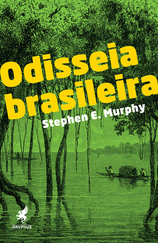 Odisseia Brasileira, De Murphy E.. Gryphus Editora, Capa Mole Em Português, 2023