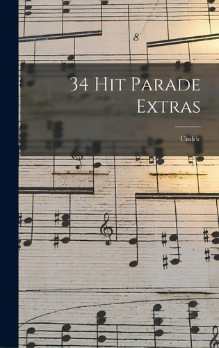 34 Hit Parade Extras: Ukulele, De Anonymous. Editorial Hassell Street Pr, Tapa Dura En Inglés