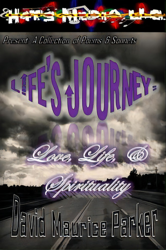 Life's Journey: Love, Life, & Spirituality (2nd Edition): A Collection Of Poems & Sonnets, De Parker, David Maurice. Editorial Createspace, Tapa Blanda En Inglés