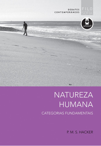 Natureza humana: Categorias Fundamentais, de Hacker, P. M. S.. Série Debates Contemporâneos Penso Editora Ltda., capa mole em português, 2010