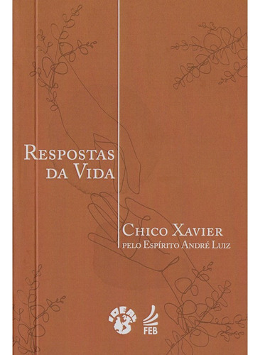 Respostas da Vida: Não Aplica, de Médium: Francisco Cândido Xavier / Ditado por: André Luiz. Série Não aplica, vol. Não Aplica. Editora Feb, capa mole, edição não aplica em português, 2023