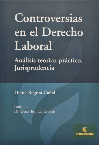 Controversias En El Derecho Laboral Autor: Cañal, Diana Regi