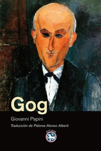 Gog, De Giovanni Papini. Editorial Rey Lear En Español