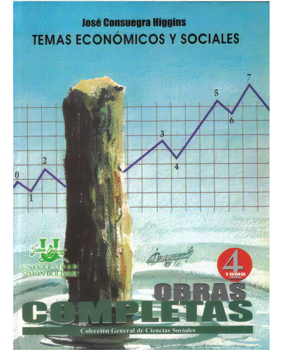 Temas Económicos Y Sociales. Obras Completas. Tomo Iv, De José Suegra Higgins. Serie 9589719732, Vol. 1. Editorial U. Simón Bolívar, Tapa Blanda, Edición 2007 En Español, 2007