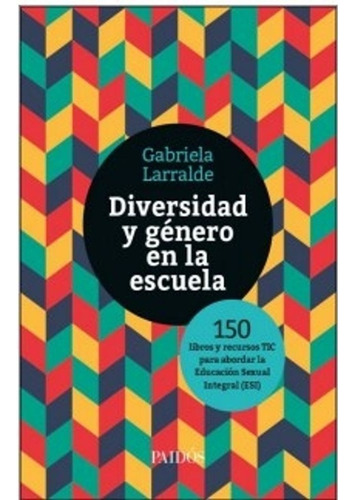Diversidad Y Género En La Escuela - Gabriela Larralde