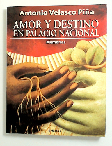 Amor Y Destino En Palacio Nacional - Velasco Piña, Antonio