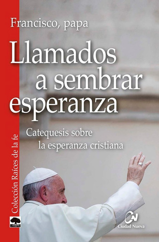 Llamados A Sembrar Esperanza, De Francisco, Papa. Editorial Editorial Ciudad Nueva, Tapa Blanda En Español