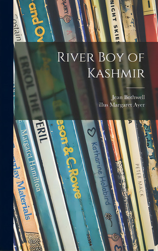 River Boy Of Kashmir, De Bothwell, Jean. Editorial Hassell Street Pr, Tapa Dura En Inglés