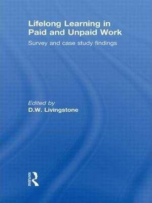 Lifelong Learning In Paid And Unpaid Work - D. W. Livings...
