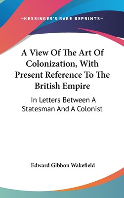 Libro A View Of The Art Of Colonization, With Present Ref...