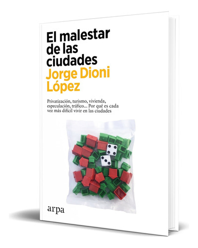 El malestar de las ciudades, de JORGE DIONI LOPEZ. Editorial Arpa Editores, tapa blanda en español, 2023