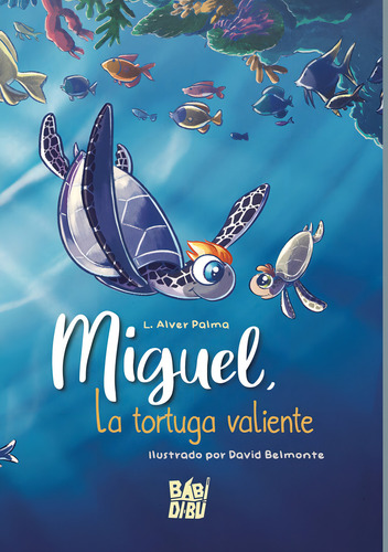 Miguel, La Tortuga Valiente, De Palma, L. Alver. Editorial Babidi-bu Libros En Español