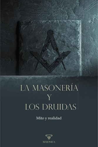 La Masonería Y Los Druidas - Varios Autores Varios Autores