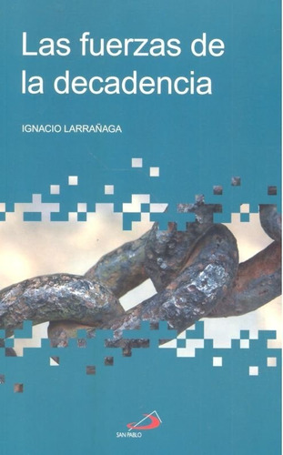 Fuerza De La Decadencia - Larrañaga Orbegozo,ignacio