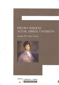 Isidoro Maiquez Actor Liberal Y Patriota - Claret Garcia,...