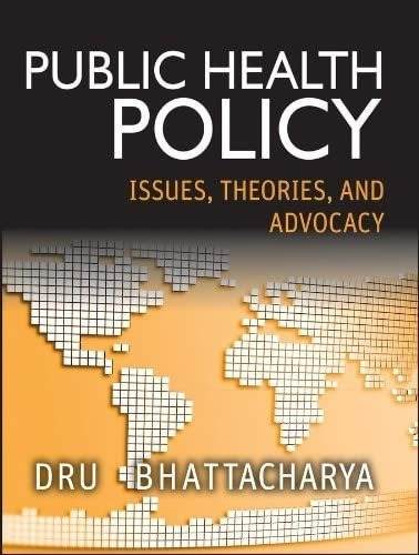 Libro:  Public Health Policy: Issues, Theories, And Advocacy