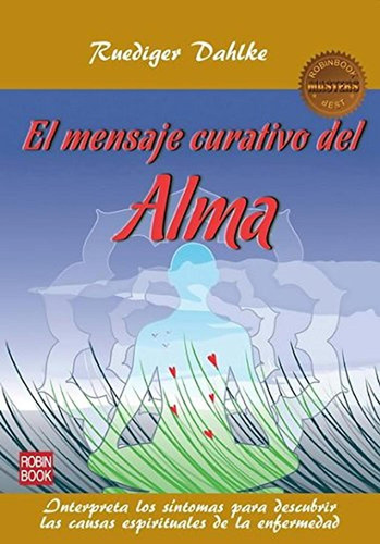 Mensaje Curativo Del Alma, El: Interpreta Los Síntomas Para 