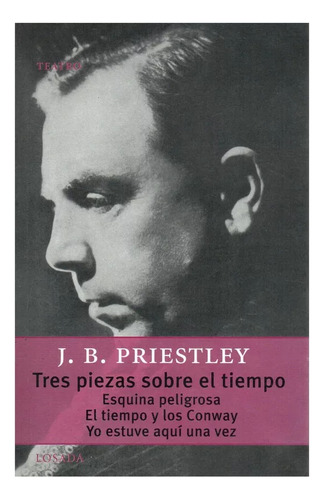 Tres Piezas Sobre El Tiempo, De Priestley, John Boynton. Editorial Losada, Tapa Blanda En Español