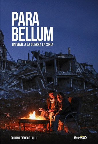 Para Bellum Un Viaje A La Guerra En Siria - Suriana Cichero 