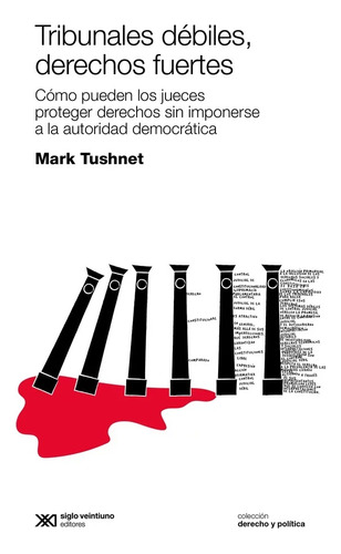 Tribunales Debiles Derechos Fuertes  - Tushnet - Libro S Xxi