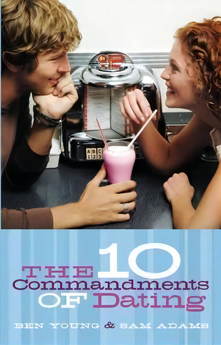 The Ten Commandments Of Dating : Student Edition, De Ben Young., Vol. 1. Editorial Thomas Nelson Publishers, Tapa Blanda En Inglés