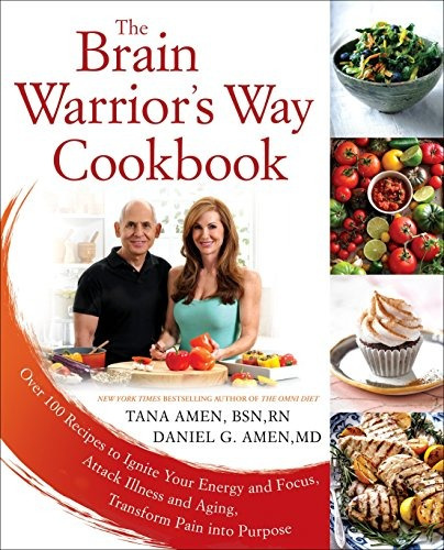 The Brain Warriors Way Cookbook Over 100 Recipes To Ignite Y