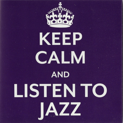Keep Calm And Listen To Jazz - Disco Cd - Nuevo