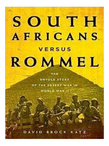 South Africans Versus Rommel - David Katz. Eb19