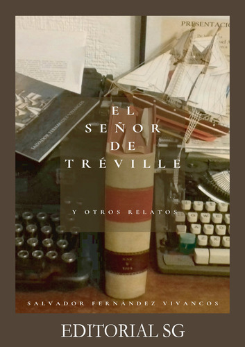 El Señor De Tréville Y Otros Relatos, De Fernández- Vivancos Fernández , Salvador.., Vol. 1.0. Editorial Carlos Gustavo Rodriguez Trujillo (editorial Sg), Tapa Blanda, Edición 1.0 En Español, 2019