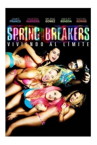 Spring Breakers Viviendo Al Limite / Dvd Película Nuevo