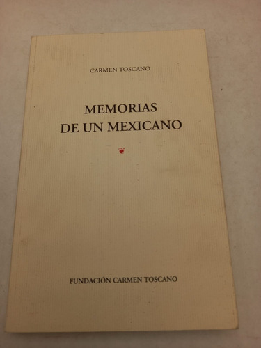 Memorias De Un Mexicano    Carmen Toscano