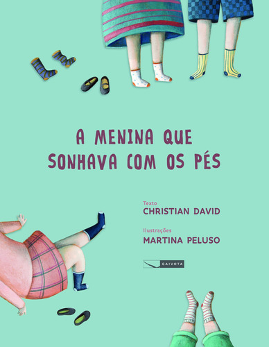 A menina que sonhava com os pés, de David, Christian. Editora Gaivota Ltda., capa mole em português, 2013