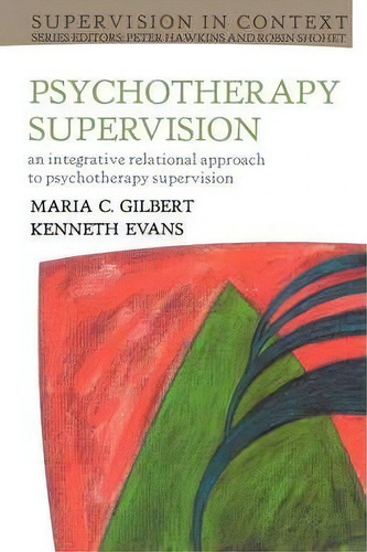 Psychotherapy Supervision: An Integrative Rational Approach To Psychotherapy Supervision, De Maria C. Gilbert. Editorial Open University Press, Tapa Blanda En Inglés