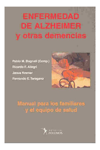 Enfermedad De Alzheimer, De Bagnati Pablo Y Otros., Vol. Unico. Editorial Polemos, Tapa Blanda, Edición 1 En Español, 2003