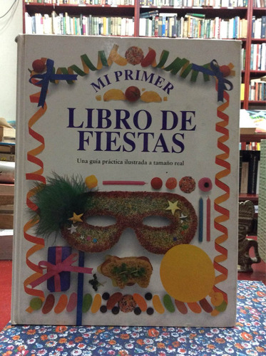 Mi Primer Libro De Fiestas Guía Práctica Ilustrada