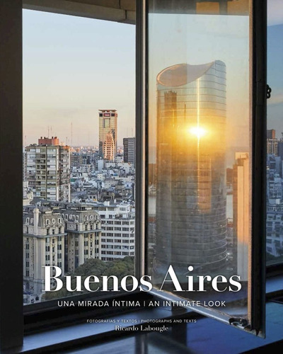 Buenos Aires, Una Mirada Intima - Ricardo Labougle