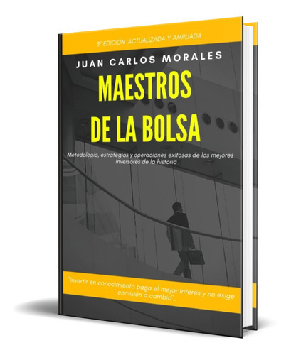 Maestros De La Bolsa, De Juan Carlos Morales. Editorial Independently Published, Tapa Blanda, Edición Independently Published En Español, 2021