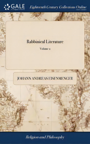 Rabbinical Literature: Or, The Traditions Of The Jews, Contained In Their Talmud And Other Mystic..., De Eisenmenger, Johann Andreas. Editorial Gale Ecco Print Ed, Tapa Dura En Inglés