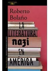 Literatura Nazi En America, La - Roberto Bolaño