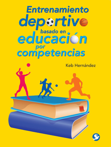 Entrenamiento deportivo basado en educación por competencias, de Hernández, Keb. Editorial Pax, tapa blanda en español, 2017