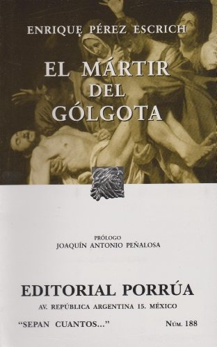 El Martir Del Golgota (portada Puede Variar): El Martir Del Golgota, De Enrique Pérez Escrich. Editorial Porrúa, Tapa Blanda, Edición 1 En Español, 2007