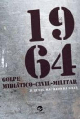 Livro 1964: Golpe Midiático-civil-militar