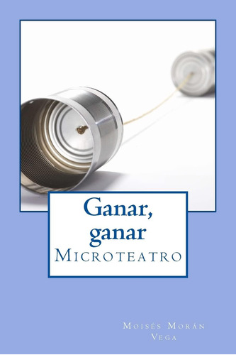 Libro: Ganar, Ganar: Microteatro (edición En Español)