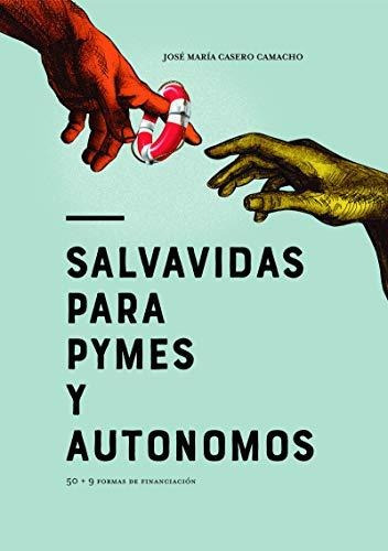 Salvavidas Para Pymes Y Autónomos: 75 Soluciones De Financia