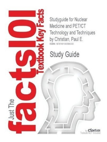 Studyguide For Nuclear Medicine And Pet/ct Technology And T