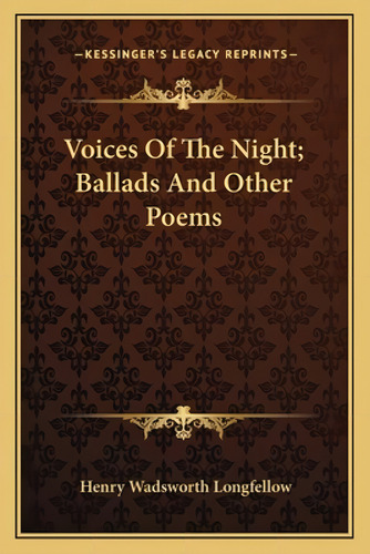 Voices Of The Night; Ballads And Other Poems, De Longfellow, Henry Wadsworth. Kessinger's Legacy Reprints, Vol. 1. Editorial Kessinger Pub Llc, Tapa Blanda En Inglés