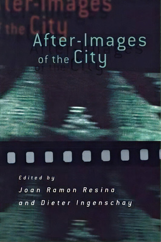 After-images Of The City, De Joan Ramon Resina. Editorial Cornell University Press, Tapa Blanda En Inglés